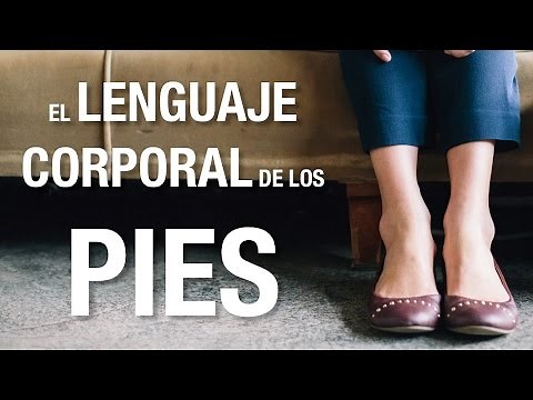 El Lenguaje Corporal De Los Pies | Lenguaje No Verbal