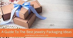 A Guide To The Most Popular Jewelry Packaging Ideas