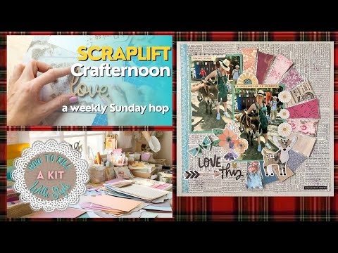 Scrapbook Process Video #242: Scraplift Crafternoon and How to Kill a Kit with Style