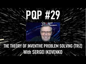Episode 29 The Theory of Inventive Problem Solving TRIZ with Sergei Ikovenko