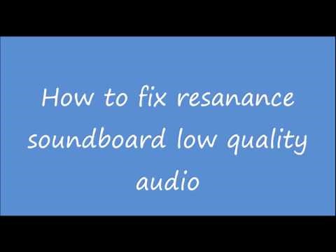 How To Make Resanance Soundboard Audio High Quality