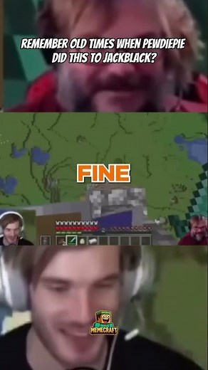 Only PewdiePie can do it to Jack Black in Minecraft...