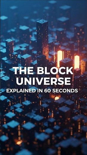 Mind-Blowing Physics: The Block Universe (Short)