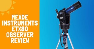 Meade Instruments ETX80 Observer Review - Backyard Stargazers