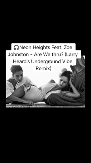 🎧Neon Heights Feat. Zoe Johnston - Are We thru? (Larry Heard's Underground Vibe Remix) #sweetmelodies #deephouselover #housemusic #deephousemusic