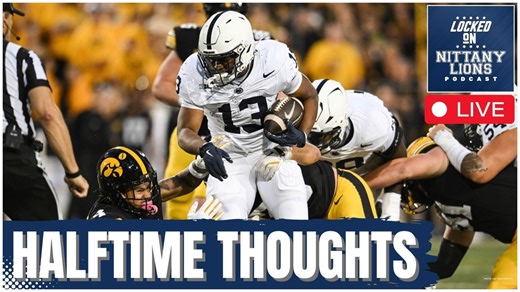 LIVE: New Look Team? — Penn State vs. Iowa Halftime Reaction