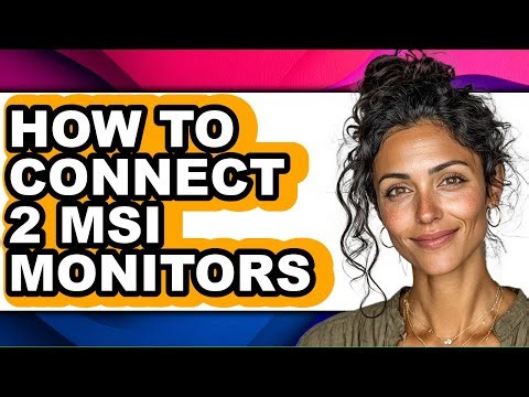 How to Connect 2 Msi Monitors (updated)