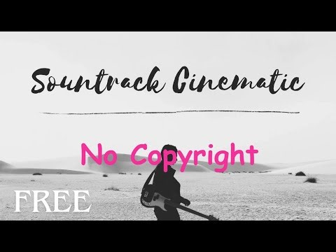 Sountrack Film Cinematic, Free No Copyright