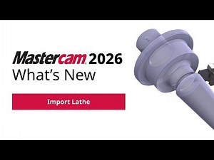 What's New in Turning for Mastercam 2026 | Import Lathe