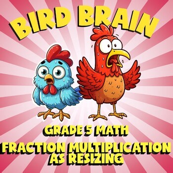 Fraction Multiplication as Resizing BIRD BRAIN Math Game - No Prep Grade 5
