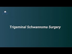 Trigeminal Schwannoma Surgery: Step-by-Step Procedure