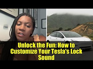 Unlock the Fun: How to Customize Your Tesla's Lock Sound
