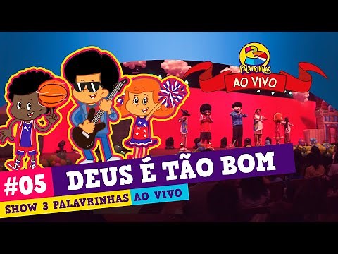 Música Deus é Tão Bom - 3 Palavrinhas AO VIVO - Espetáculo Deus é Tão Bom