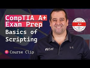 Scripting Basics Explained – CompTIA A+ 220-1202 (Objective 4.8)