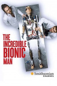 The Incredible Bionic Man (2013) - Movie