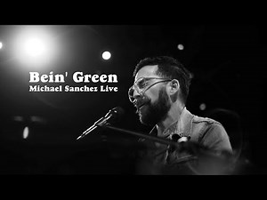 Bein' Green (Cover) || Michael Sanchez || Live