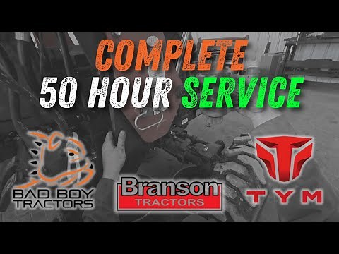 50 Hour Tractor Service - The Ultimate Guide for TYM, Branson, and Bad Boy Tractors