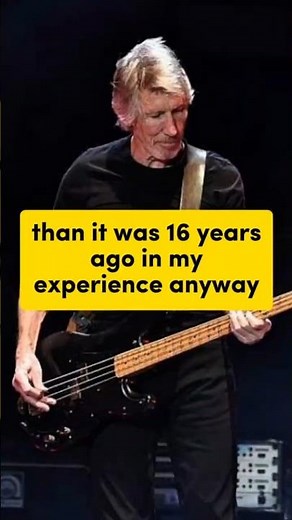 roger waters interview: than it was 16 years ago in my experience anyway
