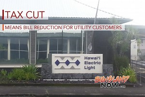 Tax Cut Means Bill Reduction for Utility Customers | Big Island Now
