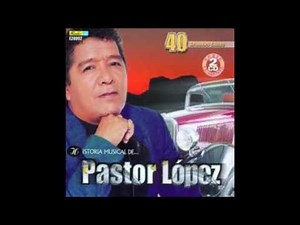 - LA CUMBIA - PASTOR LOPEZ (FULL AUDIO)
