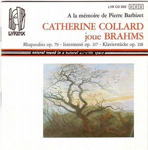 Brahms - Catherine Collard - A La Mémoire De Pierre Barbizet Catherine Collard Joue Brahms - Rhapsodies Op. 79 - Intermezzi Op. 117 - Klavierstücke Op. 118