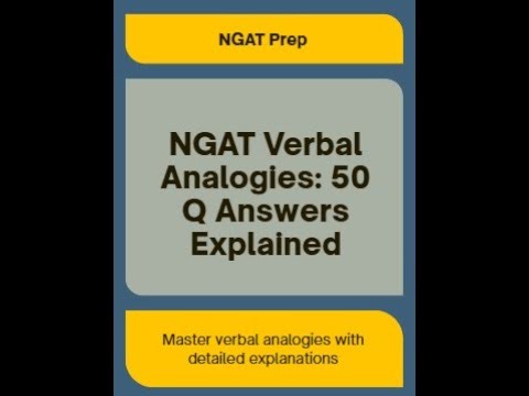 NGAT Verbal Analogies 50 Questions with answers and explanations