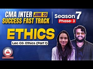 CMA Inter June 25 | Lec 03- ETHICS Part 01 | SFT (Season 7 Phase 03)