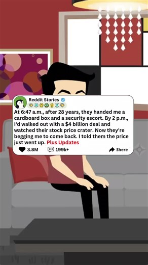 At 6:47 a.m., after 28 years, they handed me a cardboard box and a security escort. By 2 p.m., I'd walked out with a $4 billion deal and watched their stock price crater. Now they're begging me to come back. I told them the price just went up. Plus Updates #reddit #usa #storytime #redditstories #reddit_tiktok