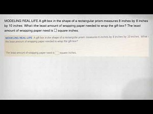 MODELING REAL LIFE A gift box in the shape of a rectangular prism measures 8 inches by 8 inches by 1