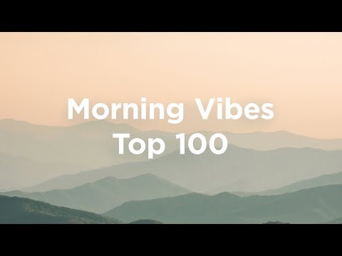 Morning Vibes 🌄 Top 100 Relaxing Chillout Tracks