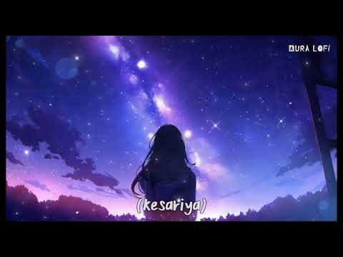 Kesariya (Loafer LoFi Nichod Effect) | Slow + Reverb | Aura Lofi Vibes