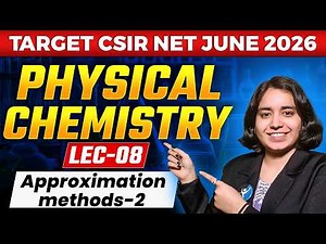 Approximation methods-2 | Physical Chemistry | CSIR NET Chemistry | Lec 08 | IFAS