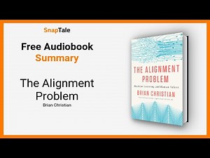 The Alignment Problem by Brian Christian: 6 Minute Summary