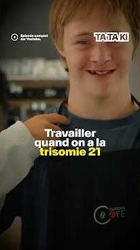 Travailler quand on a la trisomie 21