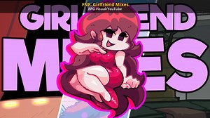 FNF: Girlfriend Mixes Mod for Friday Night Funkin' | FNF Mods