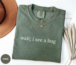 Bug Lover Unisex T-shirt, Wait, I See A Bug Funny Shirt, Entomology T-shirt, Entomologist Tee, Beetle Nature Lover Gift, Insect Lover Gift - Etsy