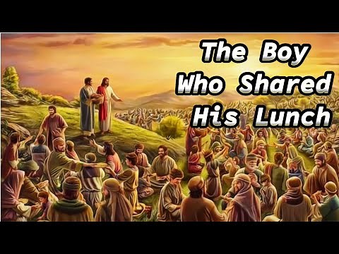 The Bible story of "The Boy Who Shared His Lunch"