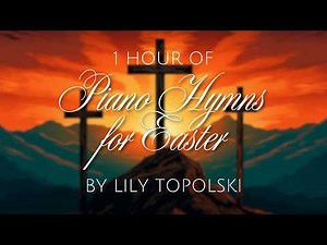 1 Hour of Piano Hymns for Palm Sunday, Good Friday, & Resurrection Day | Easter Instrumental Worship