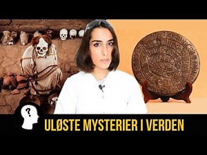 ULØSTE MYSTERIER I VERDEN