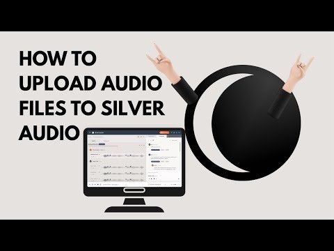 Uploading files onto Silver Audio