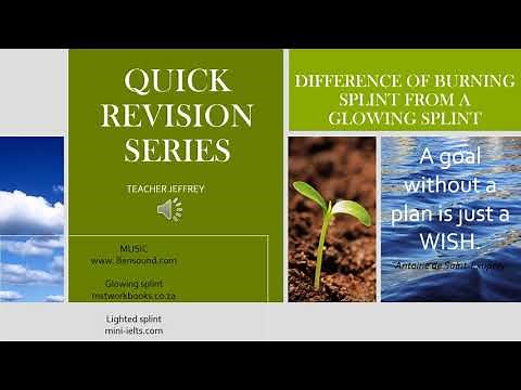 DIFFERENCE BETWEEN A BURNING SPLINT FROM A GLOWING SPLINT