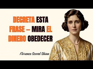 Deja de SER Pobre — ACTÚA Como Millonario Desde HOY — Florence Scovel Shinn