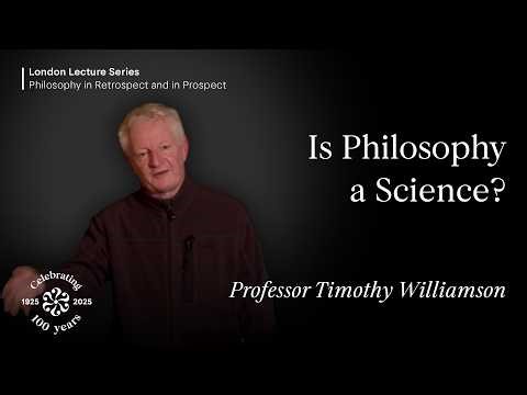 Is Philosophy a Science?, Professor Timothy Williamson