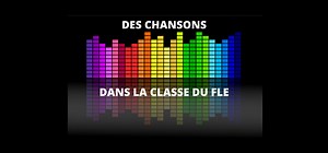 Canciones en clase de FLE - El Rincón de Francés