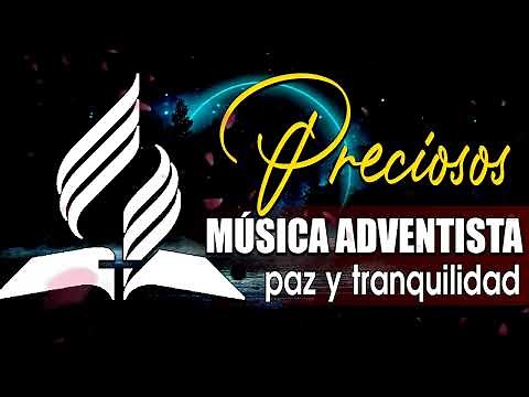 Musica Adventista Del Septimo Dia - Himnos Adventistas Preciosos Que Trae Paz y Tranquiliad