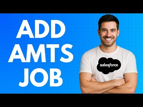 How to Add AMTS Job in Salesforce [QUICK GUIDE]