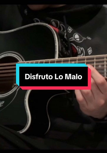 Disfruto Lo Malo - Acordes y Tutorial de Guitarra