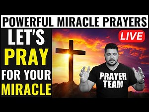 Powerful Miracle Prayers - Let Us Pray For Your Miracle To Happen Today
