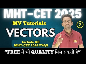 🔥Class 12 Maths Vectors MHT CET 2025 Lec 2 | All Concepts + Shortcuts + Formula + PYQs Mv Tutorials