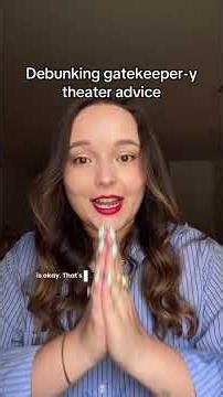 Debunking theater advice that gatekeeps